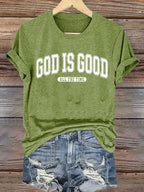 Women's  gad is good ALL THE TIME  Print  T-Shirt