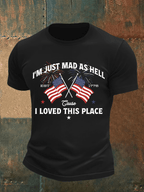 Men's  I’m Just Mad As Hell Est. 1776 Cause I Loved This Place Print T-Shirt