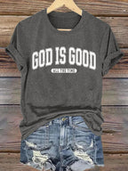 Women's  gad is good ALL THE TIME  Print  T-Shirt