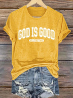 Women's  gad is good ALL THE TIME  Print  T-Shirt