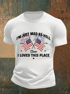Men's  I’m Just Mad As Hell Est. 1776 Cause I Loved This Place Print T-Shirt