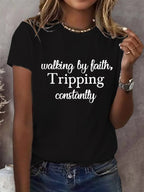 Women's Walking By Faith Tripping Constantly  Print T-Shirt